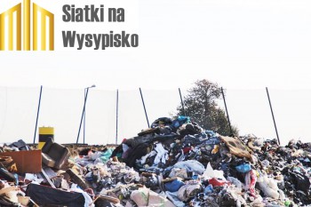 Na ogrodzenie wysypiska - Najtańsza siatka - Najtańsze siatki zabezpieczające wysypisko